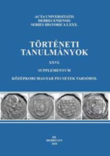Történeti tanulmányok XXVI. - Supplementum - Középkori magyar pecsétek Varsóból könyv