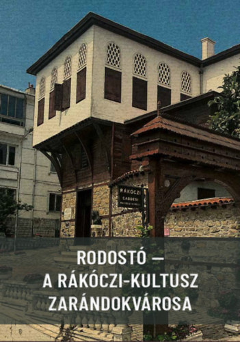 Rodostó - A Rákóczi-kultusz zarándokvárosa könyv