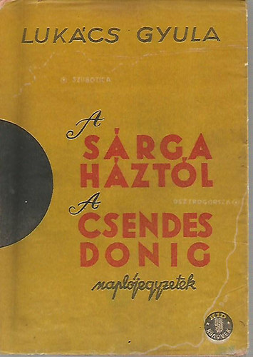 Lukács Gyula: A sárga háztól a csendes Donig könyv