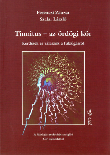 Ferenczi Zsuzsa- Szalai László: Tinnitus - az ördögi kör - Kérdések és válaszok a fülzúgásról - CD nélkül antikvár