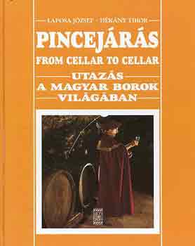 Laposa József-Dékány Tibor: Pincejárás (Utazás a magyar borok világában) antikvár
