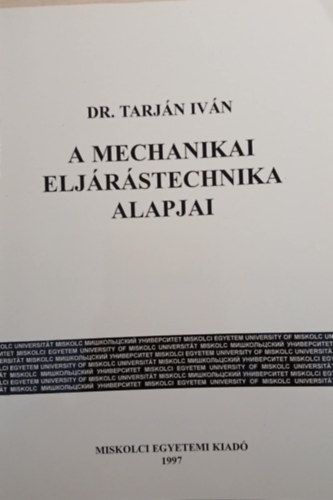 Dr. Tarján Iván: A mechanikai eljárástechnika alapjai antikvár