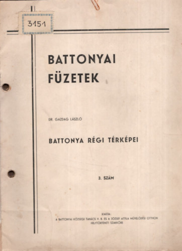 Dr. Gazdag László: Battonya régi térképei - Battonyai füzetek 3.szám antikvár