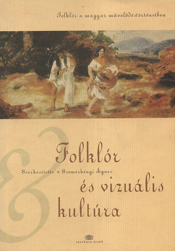 Szemerkényi Ágnes: Folklór és vizuális kultúra antikvár