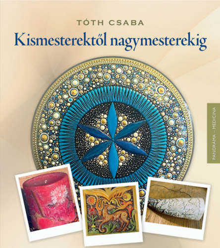 Tóth Csaba: Kismesterektől nagymesterekig könyv