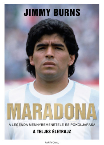 Jimmy Burns: Maradona - A legenda mennybemenetele és pokoljárása e-Könyv