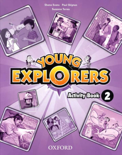 Shona Evans - Paul Shipton - Suzanne Torres: YOUNG EXPLORERS 2 ACTIVITY BOOK (OX-4027663) antikvár