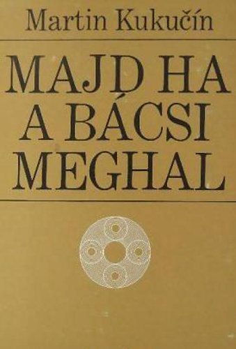 Martin Kukucin: Majd ha a bácsi meghal antikvár