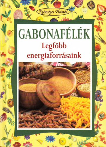 Walter Pedrotti: Gabonafélék (Egészséges életmód) antikvár