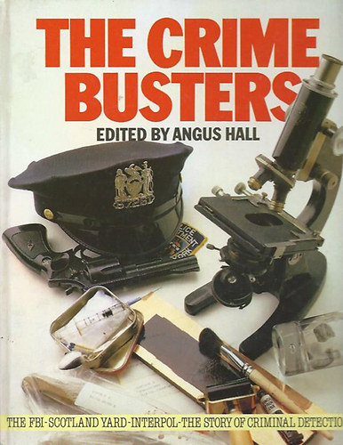 Angus Hall (szerk.): The Crime Busters (The FBI, Scotland Yard, Interpol - the Story of Criminal Detection) antikvár