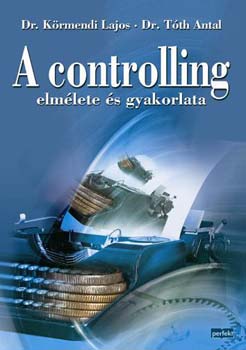 Tóth Antal; Dr. Körmendi Lajos: A controlling elmélete és gyakorlata antikvár