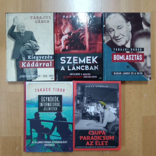 Grexa Izabella, Takács Tibor, Tabajdi Gábor, Papp István: 5 könyv a kádári szolgálatokról: Csupa paradicsom az élet, Ügynökök, informátorok, jelentések, Bomlasztás, Szemek a láncban, Kiegyezés Kádárral antikvár