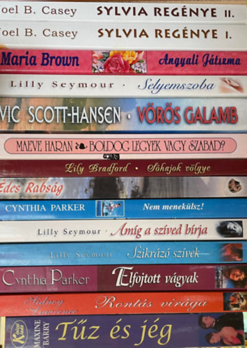 Joel B. Casey, Maxine Barry, Maria Brown, Lilly Seymour, Vic Scott-Hansen, Maeve Haran, Sindey Lawrence, Lily Bradford, Cynthia Parker: 14 db romantikus könyv: Sylvia regénye I-II., Tűz és jég, Angyali játszma, Selyemszoba, Vörös galamb, Boldog legyek vagy szabad?, Sóhajok völgye, Édes rabság, Nem menekülsz!, Amíg a szíved bírja, Szikrázó szívek, Elfojtott vágyak, Rontás virága könyv