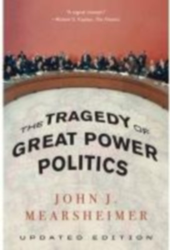 Mearsheimer, John J.: TheTragedy of Great Power Politics idegen