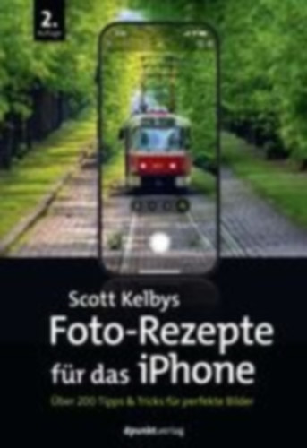Kelby, Scott: Scott Kelbys Foto-Rezepte für das iPhone idegen