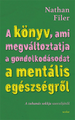 Filer, Nathan: A könyv, ami megváltoztatja a gondolkodásodat a mentális egészségről antikvár