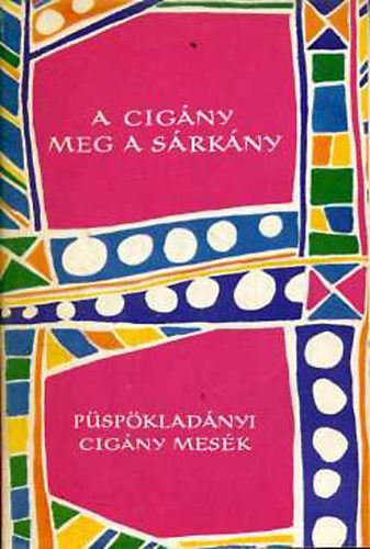 Csenki Sándor: A cigány meg a sárkány (Püspökladányi cigány mesék) antikvár