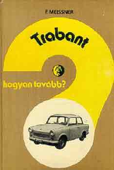 Franz Meissner: Trabant: Hogyan tovább? antikvár