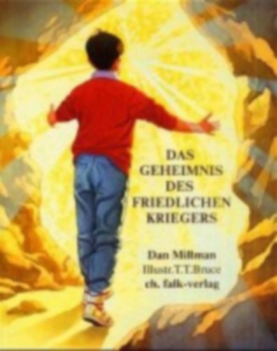 Millman, Dan: Das Geheimnis des friedlichen Kriegers idegen