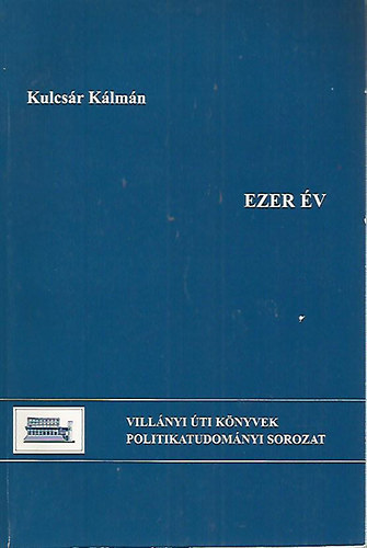 Kulcsár Kálmán: Ezer év. A jog fejlődése Magyarországon antikvár