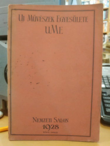 Uj Művészek Egyesülete: Az Uj Művészek Egyesülete UME első budapesti kiállításának katalogusa antikvár