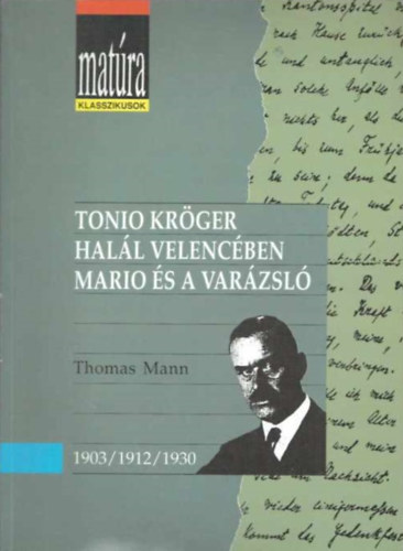 Thomas Mann: Tonio Kröger - Halál Velencében - Mario és a varázsló (Matúra klasszikusok) antikvár