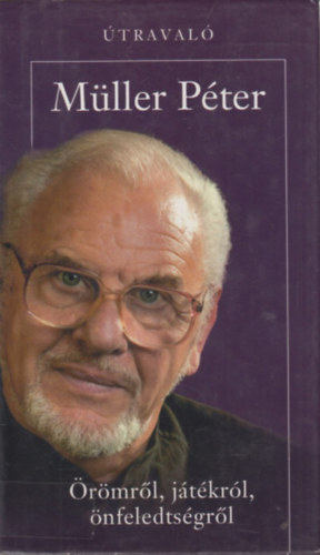 Müller Péter: Örömről, játékról, önfeledtségről (Útravaló) antikvár