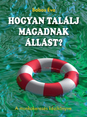 Babos Éva: Hogyan találj magadnak állást? antikvár