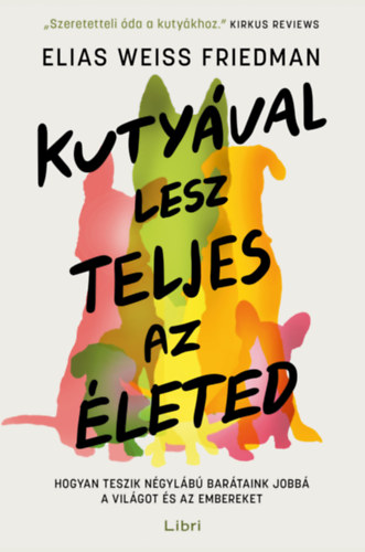 Elias Weiss Friedman: Kutyával lesz teljes az életed e-Könyv