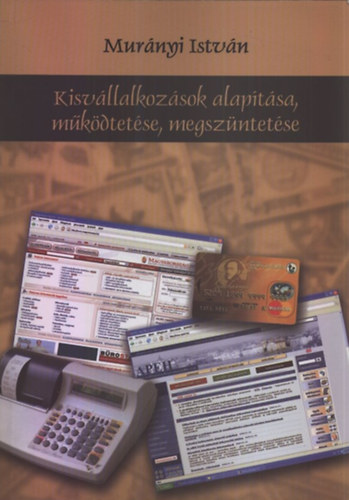 Murányi István: Kisvállalkozások alapítása, működtetése, megyszüntetése antikvár