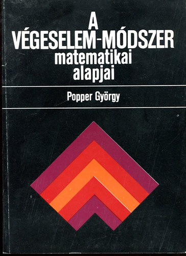 Popper György: A végeselem-módszer matematikai alapjai antikvár