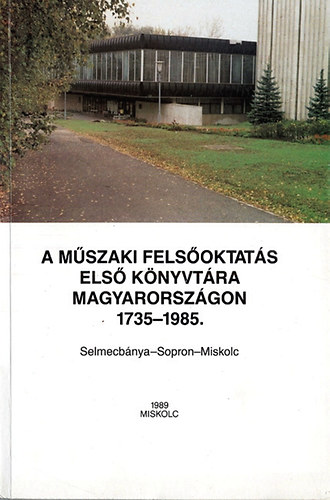 Hiller-Zsámboki-Zsidai: A műszaki felsőoktatás első könyvtára Magyarországon 1735-1985 antikvár