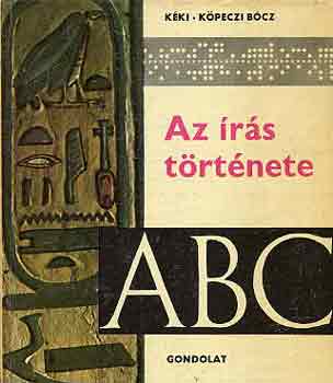Kéki Béla-Köpeczi Bócz István: Az írás története antikvár