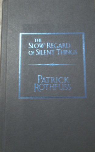 Patrick Rothfuss: The Slow Regard of Silent Things antikvár