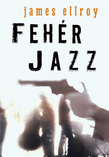James Ellroy: Fehér Jazz könyv