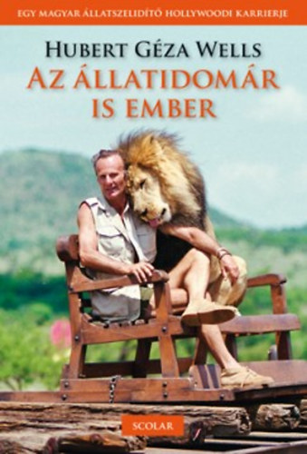 Hubert Géza Wells: Az állatidomár is ember könyv