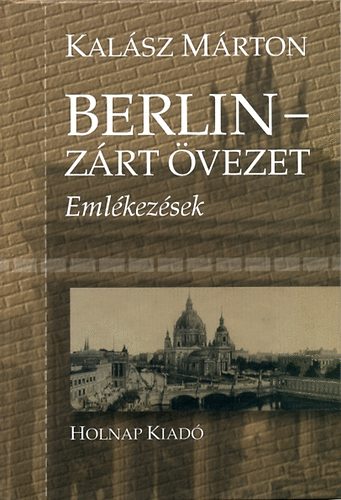 Kalász Márton: Berlin - Zárt övezet - Emlékezések antikvár