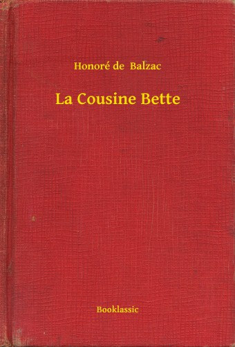 Honoré de Balzac: La Cousine Bette e-Könyv
