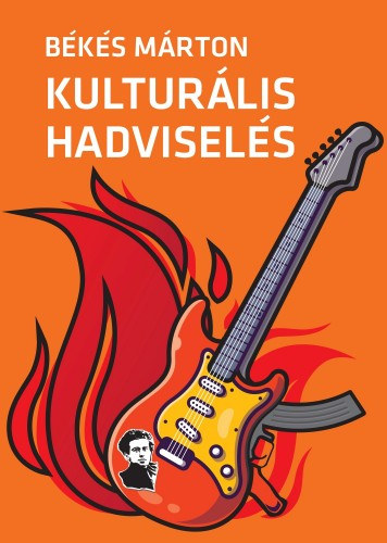 Békés Márton: Kulturális hadviselés - A kulturális hatalom elmélete és gyakorlata e-Könyv