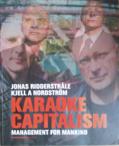 Ridderstrale, J.-Nordström, K.: Karaoke Capitalism antikvár