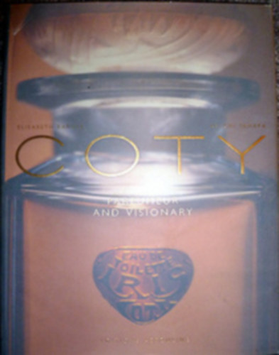 Elisabeth Barille: Coty - Parfumeur and Visionary antikvár