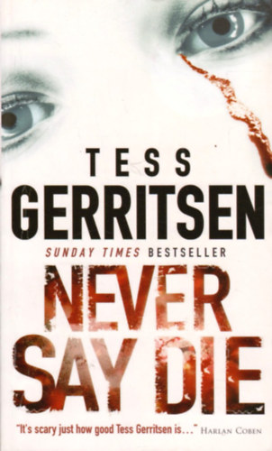 Tess Gerritsen: Never Say Die antikvár