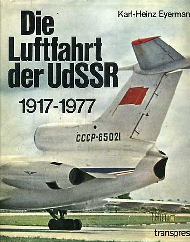 Karl-Heinz Eyermann: Die Luftfahrt der UdSSR 1917-1977 idegen