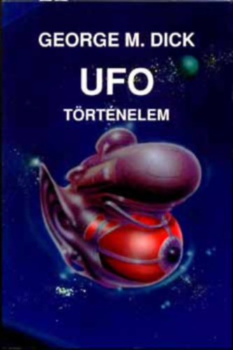 George M. Dick: UFO-történelem (A sci-fi klasszikusai) antikvár