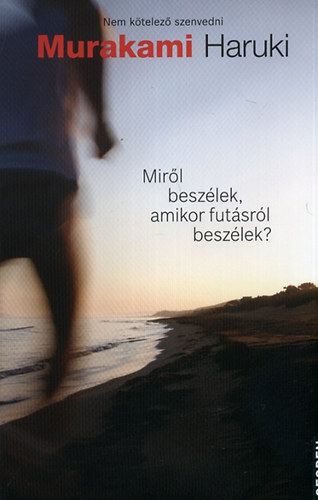 Murakami Haruki: Miről beszélek, amikor futásról beszélek? antikvár