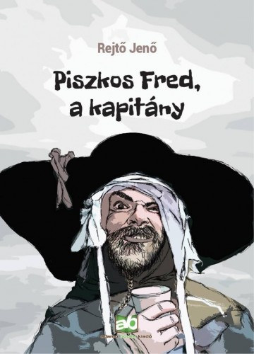 Rejtő Jenő: Piszkos Fred, a kapitány e-Könyv