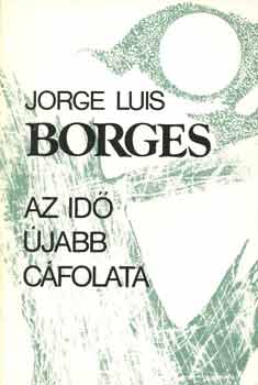 Jorge Luis Borges: Az idő újabb cáfolata antikvár