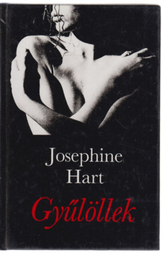 Josephine Hart: Gyűlöllek antikvár