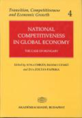 Czakó Erzsébet; Chikán Attila; Zoltayné Paprika Zita (szerk.): National Competitiveness in Global Economy antikvár