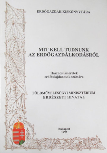 Bus Mária - Dr. Péti Miklós - Tóth Miklós: Mit kell tudnunk az erdőgazdálkodásról. Hasznos ismeretek erdőtulajdonosok számára antikvár